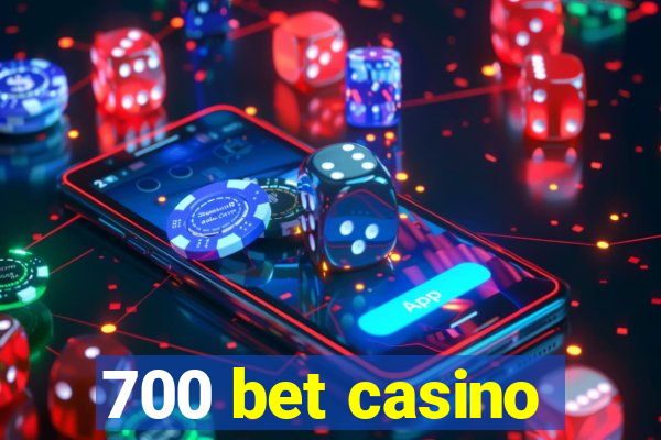 700 bet casino